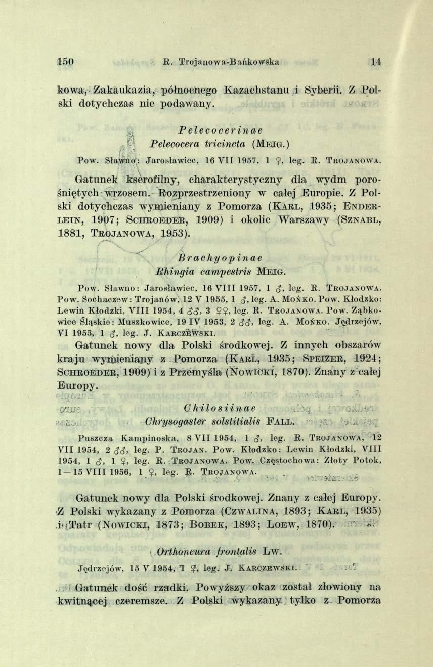 150 R. Trojanow a-b ańkow ska 14 kow a, Z akaukazia, północnego K azach stan u i Syberii. Z P o l ski dotychczas nie podaw any. P elecocerinae Pelecocera tricincta ( M e ig.) Pow.