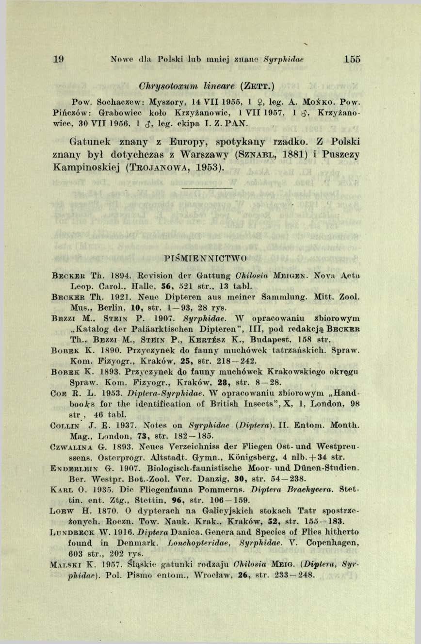 19 Nowo dla Polski lub raniej znano Syrphidae 155 Ghrysotoxum lineare ( Z e t t.) Pow. Sochaczew : M yszory, 14 V II 1955, 1 $, leg. A. M o ń k o. P o w.