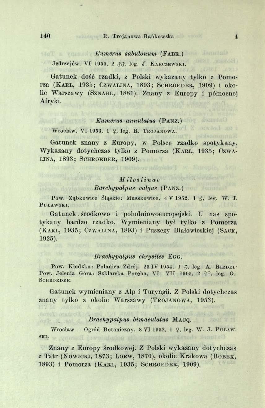 140 R. T rojanow a-b ańkow ska 4 Humerus sabulonum ( F a b r. ) J ę d r z e jó w, Y I 1955, 2 <J(J, leg. J. K a r c z e w s k i.