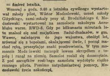 Niestety przez nieuwagę, a może po prostu z powodu popisywania się, zawadził wtedy skrzydłem samolotu o wierzchołek jednej z topoli rosnących przy drodze.