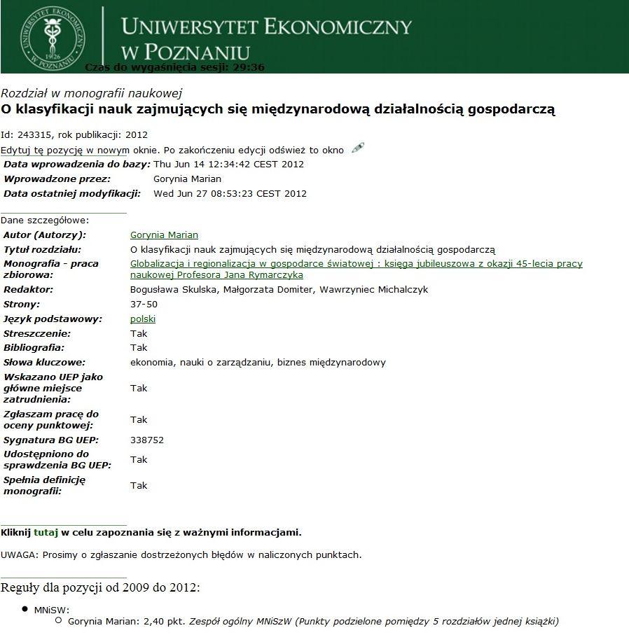 188 A. Dolińska, J. Gryt gorii działalności naukowej, a także ułatwia sporządzanie zestawień dorobku naukowego wraz z punktacją obowiązującą w poszczególnych latach, np. na potrzeby ewaluacji.
