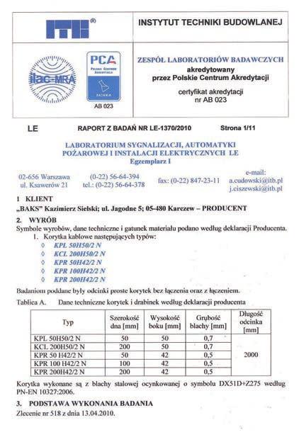 Certyfikaty INFO Atest higieniczny i raporty z badań elektrycznych Atest higieniczny dopuszczający stosowanie korytek i drabin kablowych wraz z systemem zamocowań na zewnątrz i wewnątrz budynków