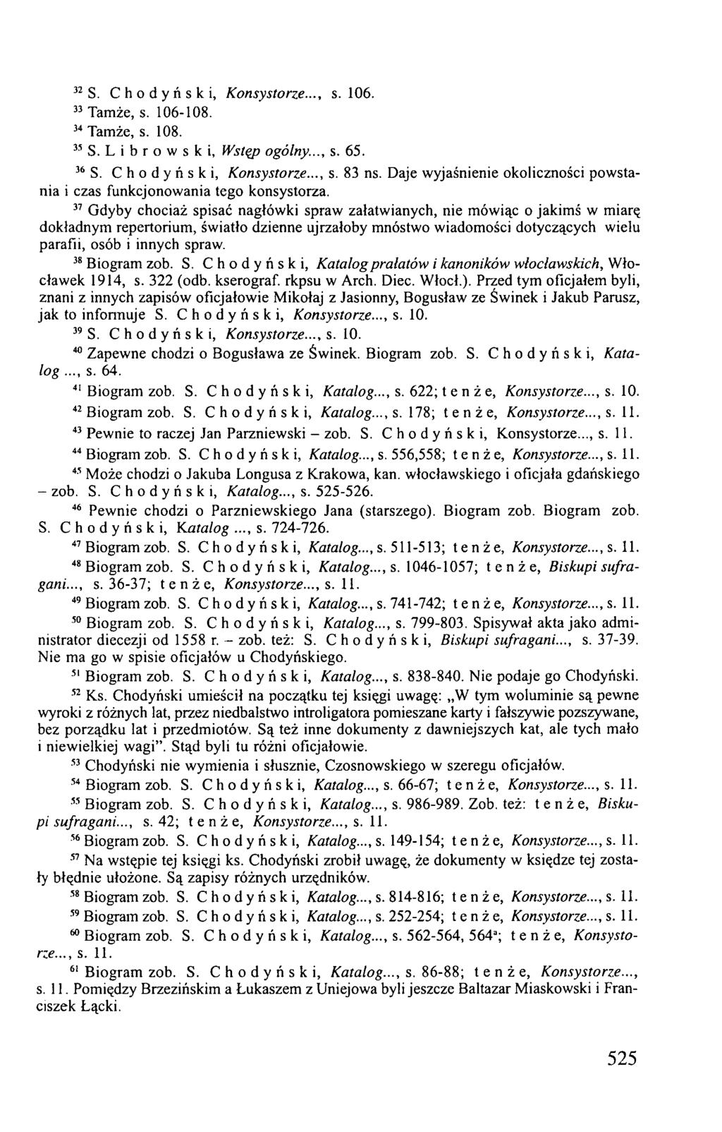32 S. C h o d y ή s k i, K o n systo rze..., s. 106. 33 Tamże, s. 106-108. 34 Tamże, s. 108. 35 S. L i b r o w s k i, W stęp o g ólny..., s. 65. 36 S. C h o d y ή s k i, K o n systo rze..., s. 83 ns.
