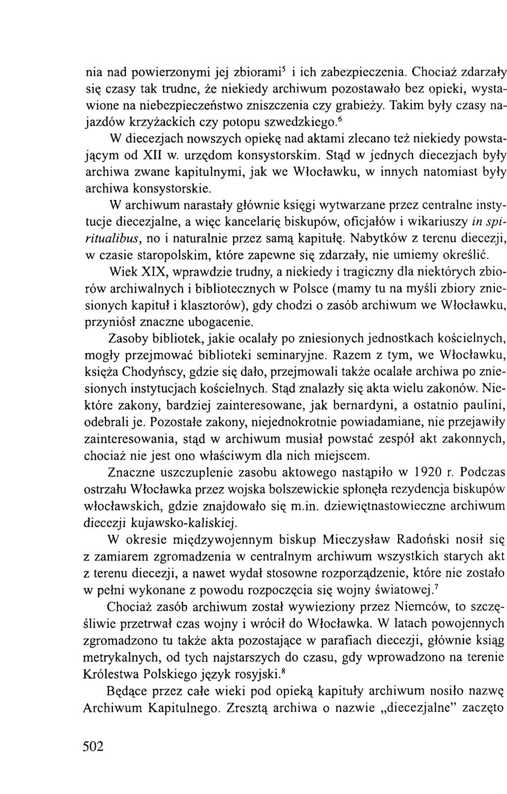 nia nad powierzonymi jej zbiorami5 i ich zabezpieczenia. Chociaż zdarzały się czasy tak trudne, że niekiedy archiwum pozostawało bez opieki, wystawionę na niebezpieczeństwo zniszczenia czy grabieży.
