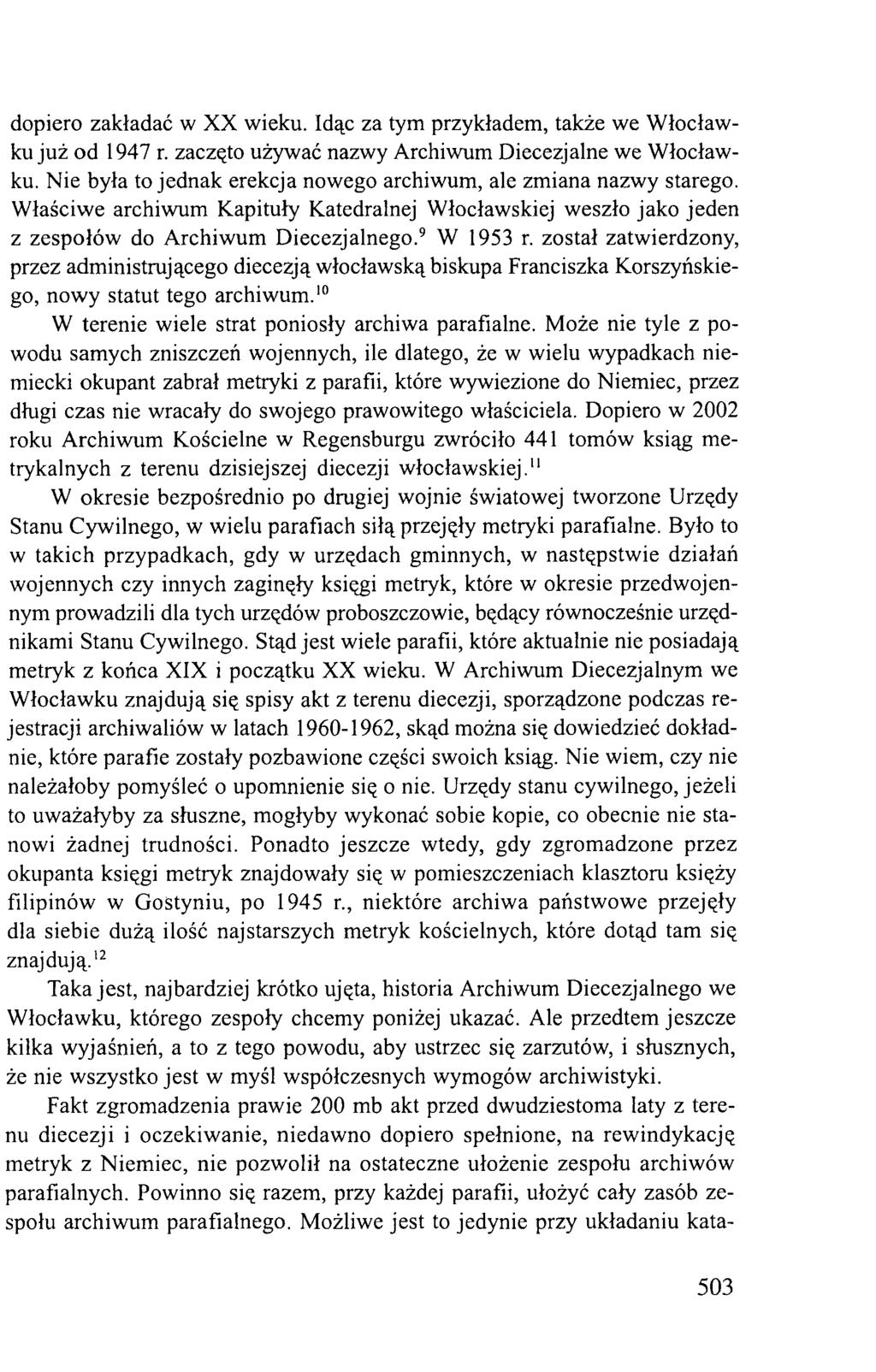 dopiero zakładać w XX wieku. Idąc za tym przykładem, także we Włocławku już od 1947 r. zaczęto używać nazwy Archiwum Diecezjalne we Włocławku.
