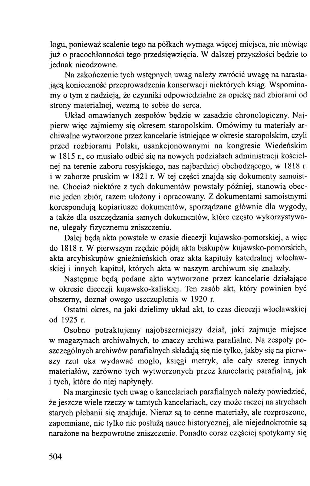 logu, ponieważ scalenie tego na półkach wymaga więcej miejsca, nie mówiąc już o pracochłonności tego przedsięwzięcia. W dalszej przyszłości będzie to jednak nieodzowne.