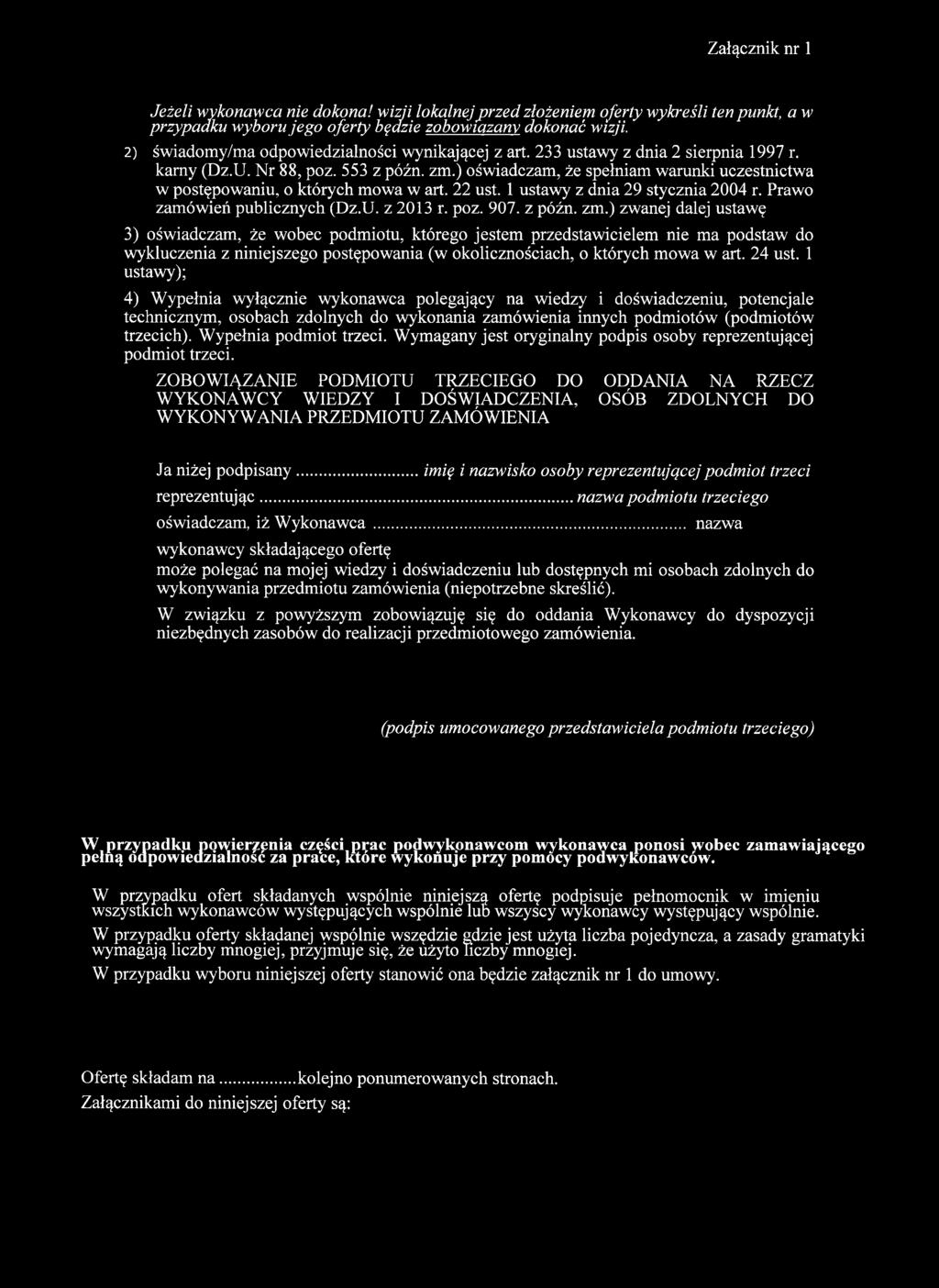 ) oświadczam, że spełniam warunki uczestnictwa w postępowaniu, o których mowa w art. 22 ust. 1 ustawy z dnia 29 stycznia 2004 r. Prawo zamówień publicznych (Dz.U. z 2013 r. poz. 907. z późn. zm.