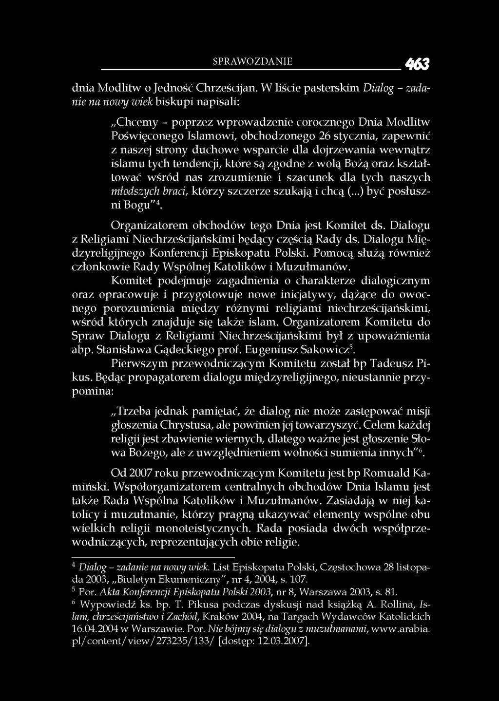 duchowe wsparcie dla dojrzewania wewnątrz islamu tych tendencji, które są zgodne z wolą Bożą oraz kształtować wśród nas zrozumienie i szacunek dla tych naszych młodszych braci, którzy szczerze