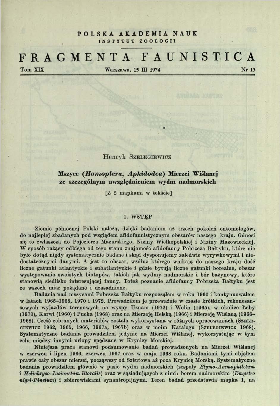FRAGMENTA POLSKA AKADEMIA NAUK INSTYTUT ZOOLOGII FAUNISTICA Tom XIX Warszawa, 15 III 1974 N r 15 Henryk S z e l e g i e w i c z Mszyce (Homopłera,, Aphidodea) Mierzei Wiślanej ze szczególnym