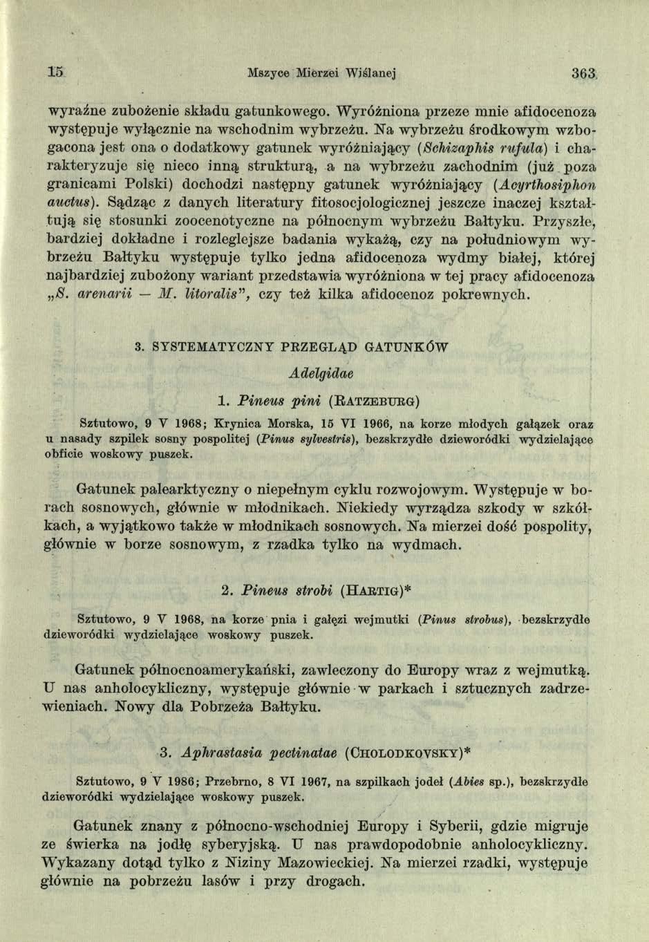 15 Mszyce Mierzei W iślanej 363 wyraźne zubożenie składu gatunkowego. Wyróżniona przeze mnie afidocenoza w ystępuje wyłącznie na wschodnim wybrzeżu.