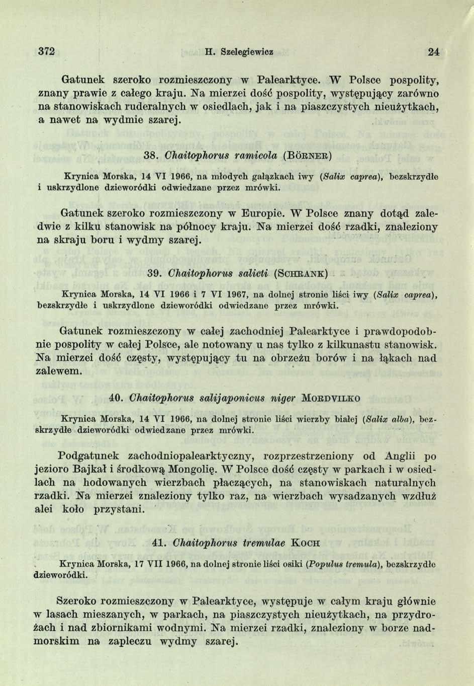 372 H. Szelegiewicz 24 G atunek szeroko rozmieszczony w Palearktyce. W Polsce pospolity, znany prawie z całego kraju.