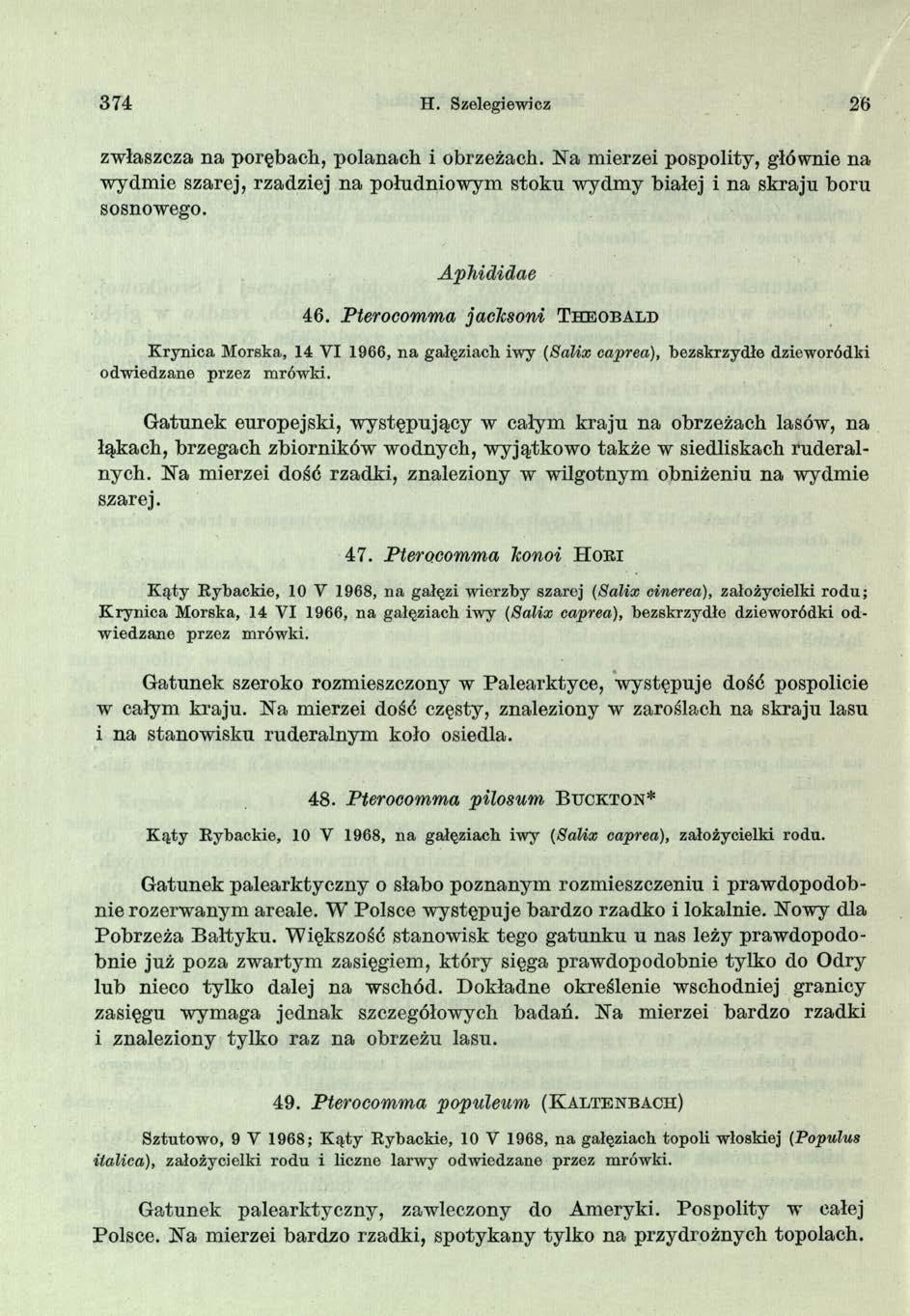 374 H. Szelegiewicz 26 zwłaszcza na porębach, polanach i obrzeżach. Na mierzei pospolity, głównie na wydmie szarej, rzadziej na południowym stoku wydmy białej i na skraju boru sosnowego.