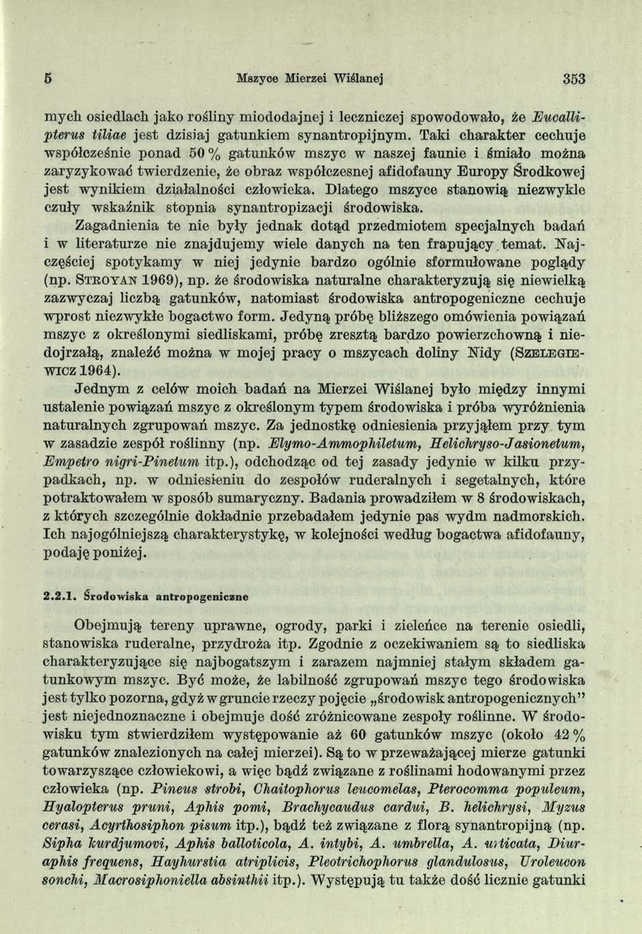 5 Mszyce Mierzei W iślanej 353 mych osiedlach jako rośliny miododajnej i leczniczej spowodowało, że Eucallipterus tiliae jest dzisiaj gatunkiem synantropijnym.