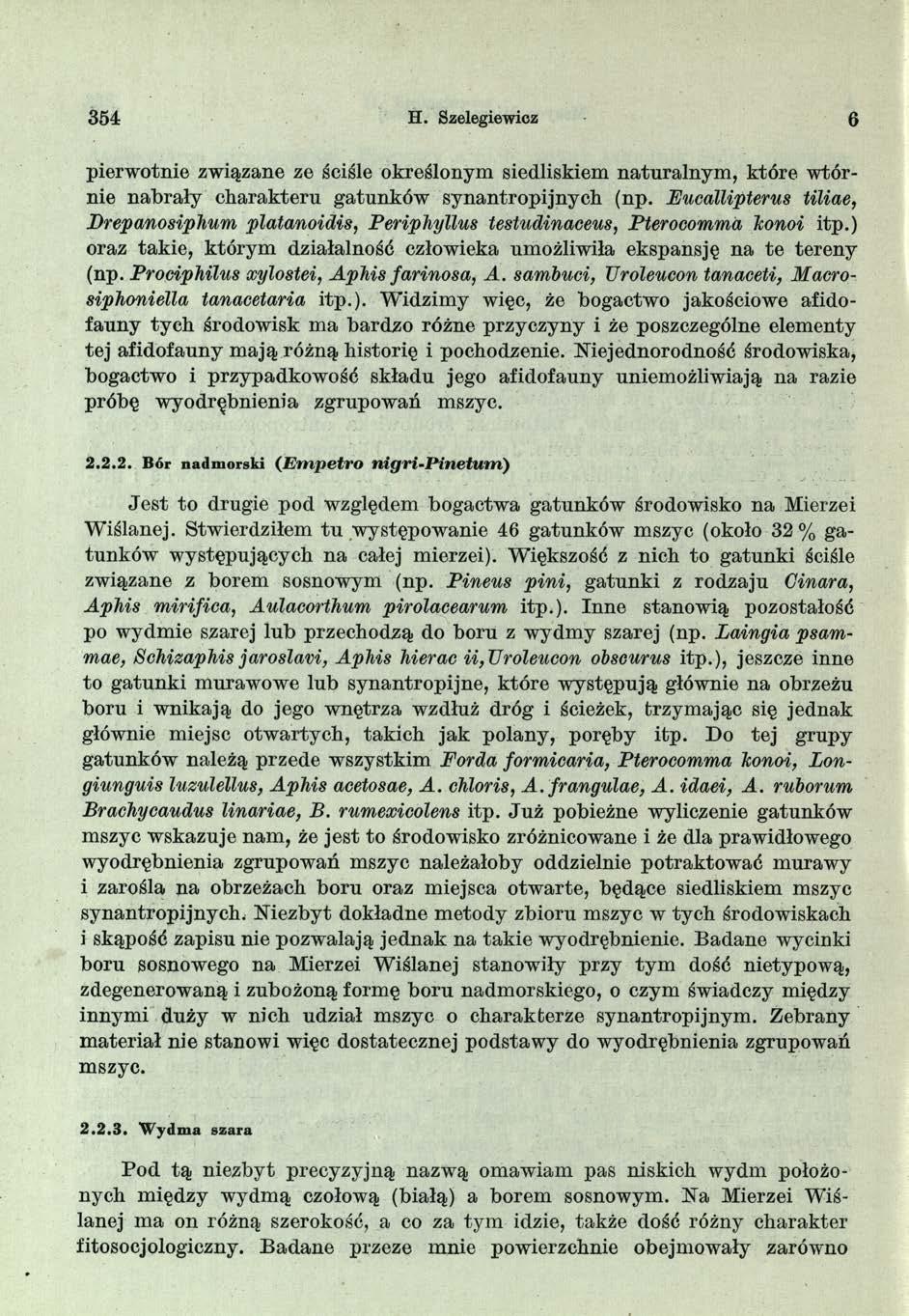 354 H. Szelegiewicz 6 pierw otnie związane ze ściśle określonym siedliskiem naturalnym, które w tórnie nabrały charakteru gatunków synantropijnych (np.