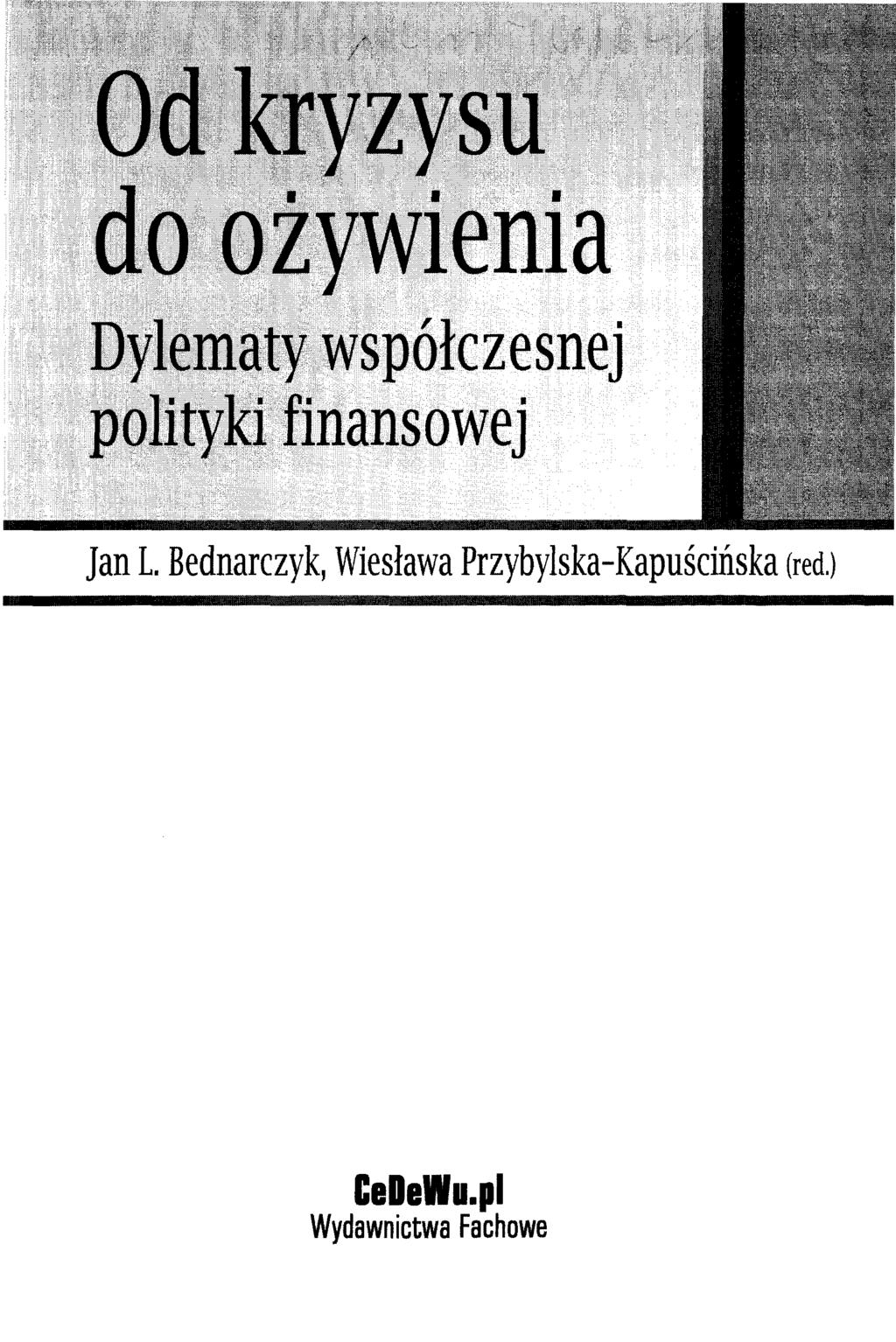 Od kryzysu do ozywienia Dylematy wspoiczesnej polityki finansowej Jan L.