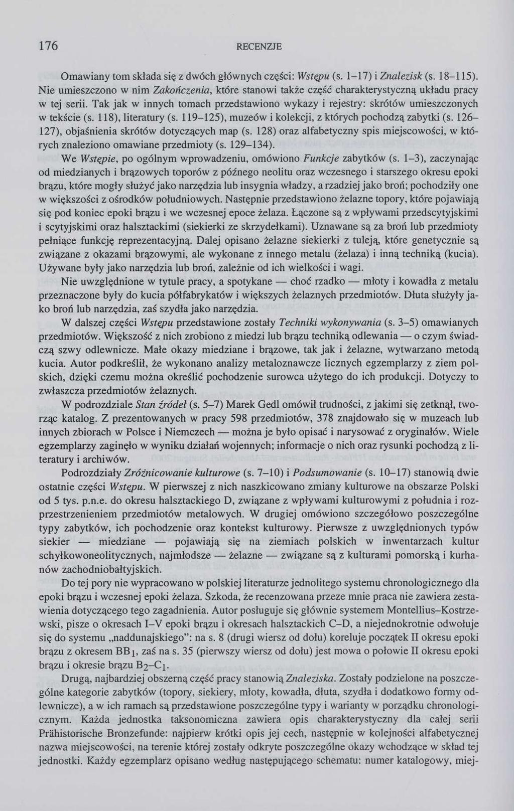 176 RECENZJE Omawiany tom składa się z dwóch głównych części: Wstępu (s. 1-17) i Znalezisk (s. 18-115).