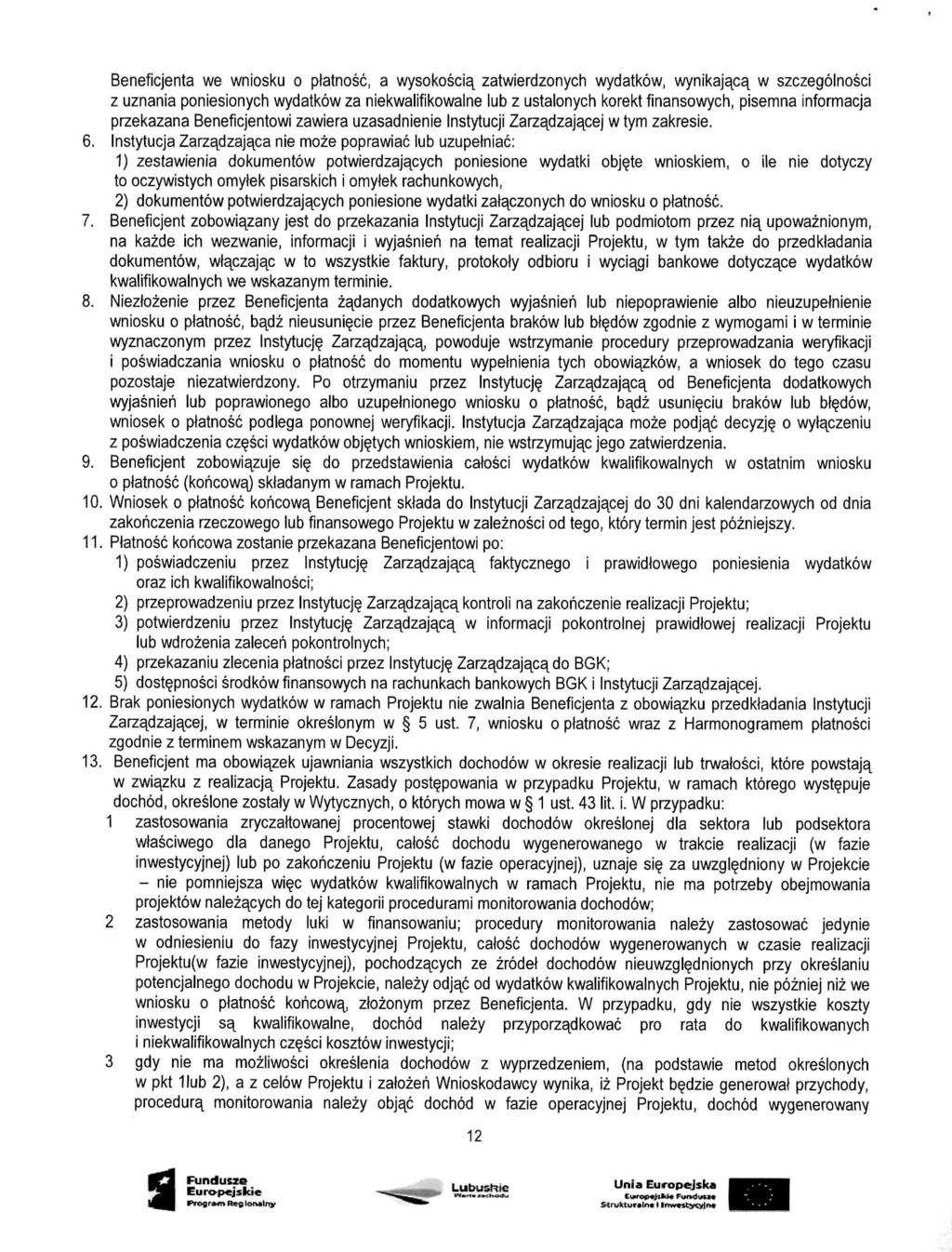 Beneficjenta we wniosku o platnosc, a wysokoscia, zatwierdzonych wydatkow, wynikajaca, w szczegolnosci z uznania poniesionych wydatkow za niekwalifikowalne lub z ustalonych korekt finansowych,