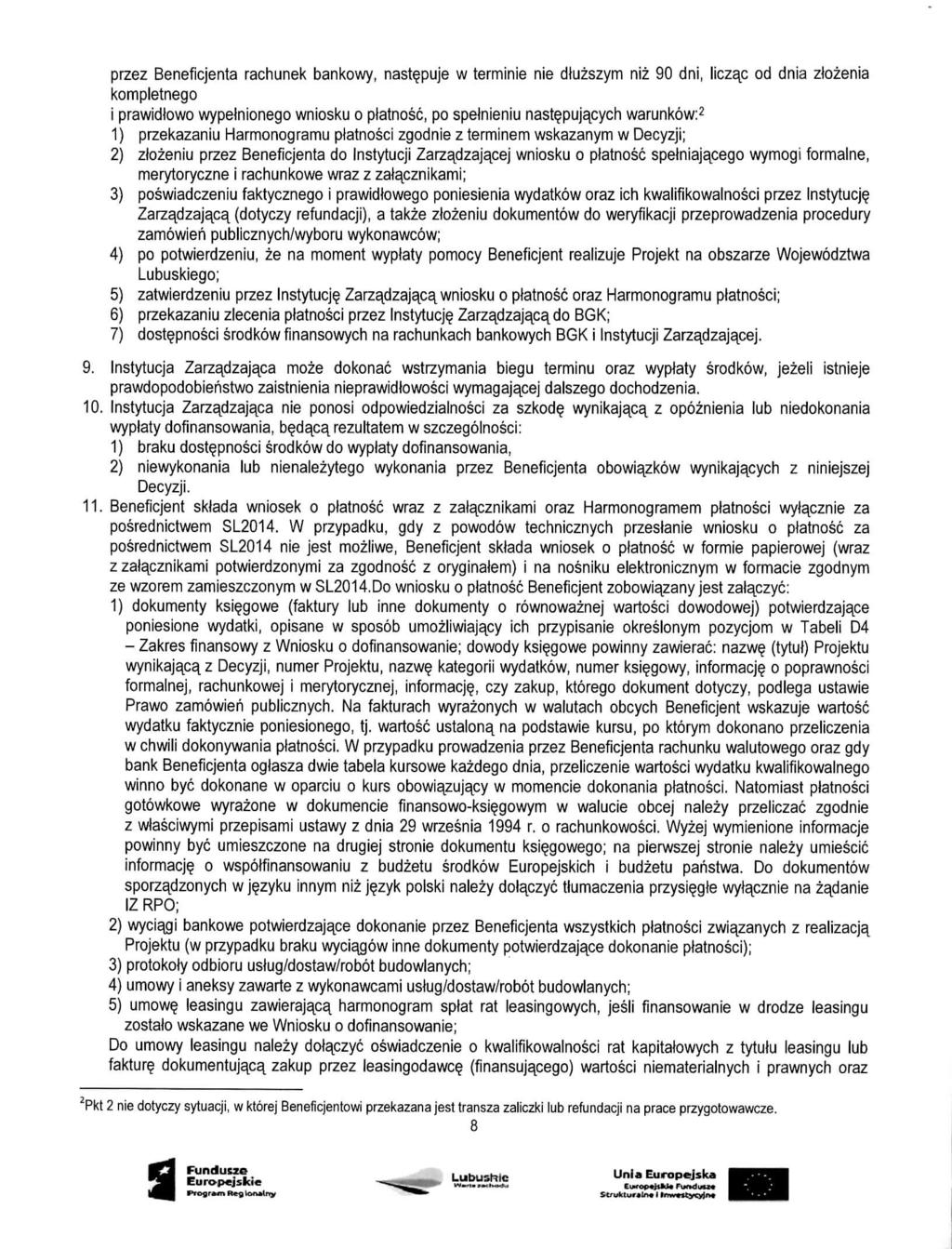 przez Beneficjenta rachunek bankowy, nastepuje w terminie nie dtuzszym niz 90 dni, liczap od dnia zlozenia kompletnego i prawidbwo wypelnionego wniosku o platnosc, po spelnieniu nastepujacych