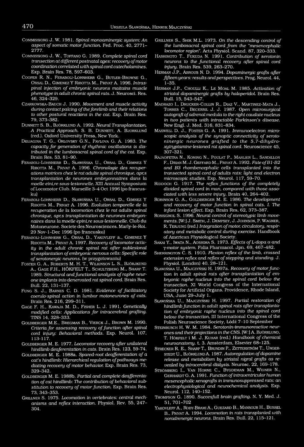 Brain Res. 78, 597-603. C o o p e r R. N., F e r a b o l i- L o h n h e r r G., B u t l e r -B r o w n e G., O r s a l D., G im e n e z Y R ib o t t a M., P r iv a t A. 1996.