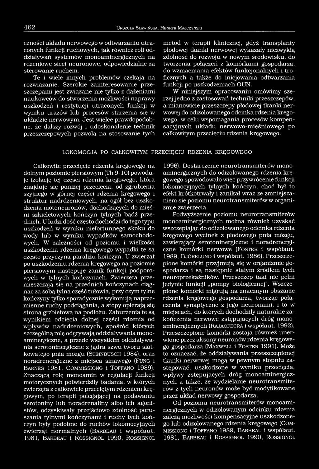 Szerokie zainteresowanie przeszczepami jest związane nie tylko z dążeniami naukowców do stworzenia możliwości naprawy uszkodzeń i restytucji utraconych funkcji w wyniku urazów lub procesów starzenia