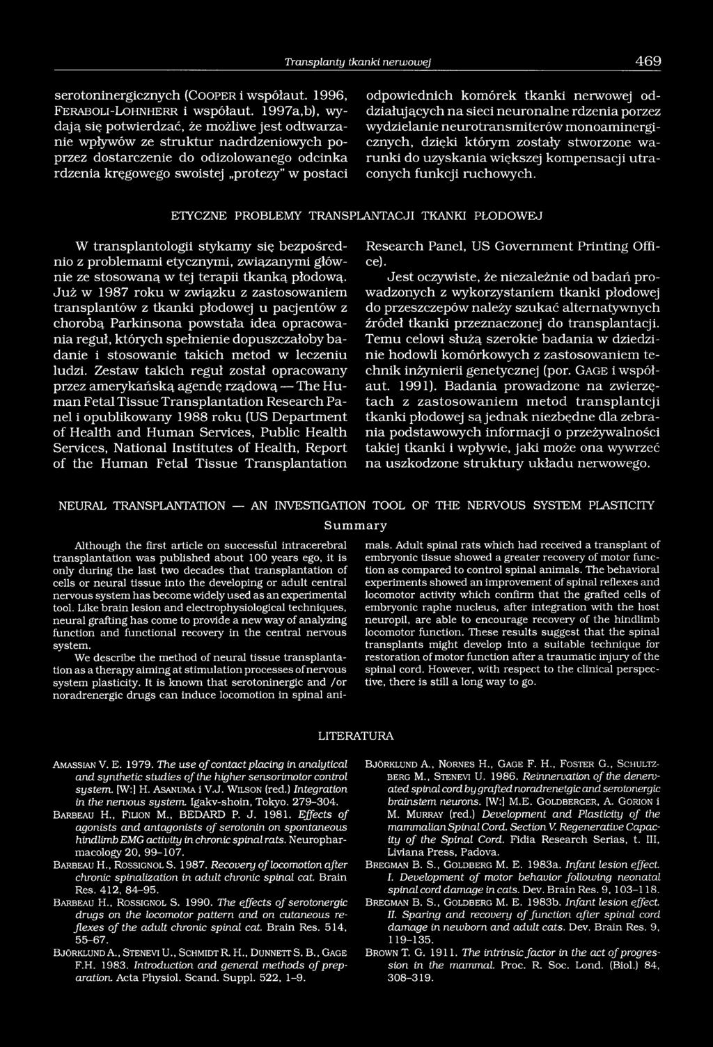 odpowiednich komórek tkanki nerwowej oddziałujących na sieci neuronalne rdzenia porzez wydzielanie neurotransmiterów monoaminergicznych, dzięki którym zostały stworzone warunki do uzyskania większej