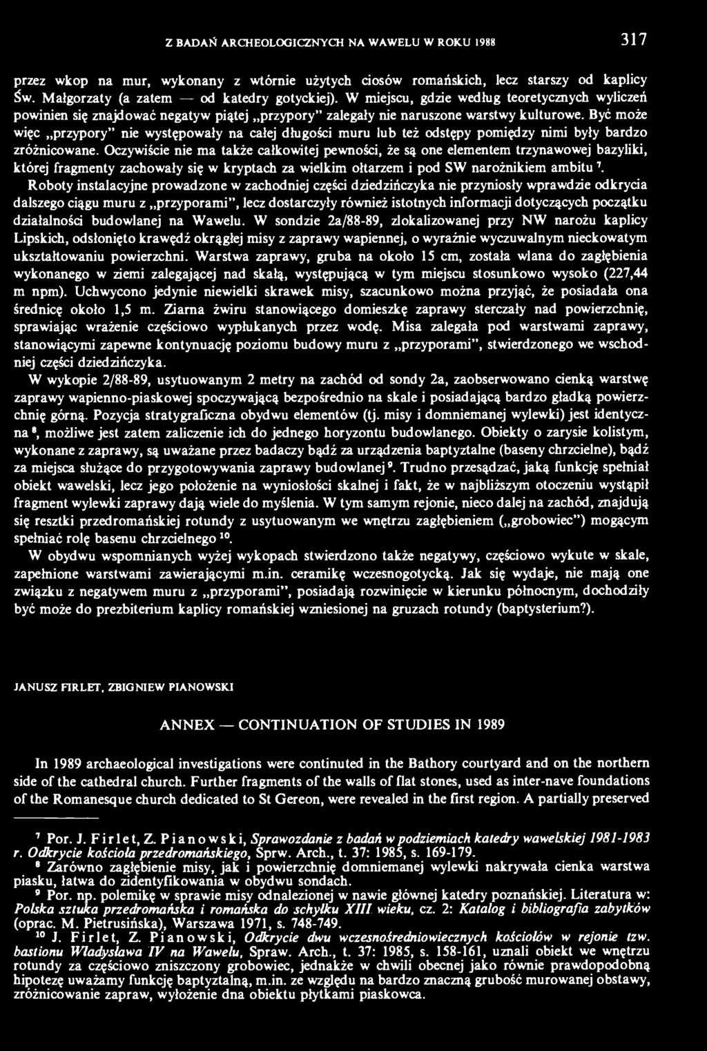 Być może więc przypory" nie występowały na całej długości muru lub też odstępy pomiędzy nimi były bardzo zróżnicowane.