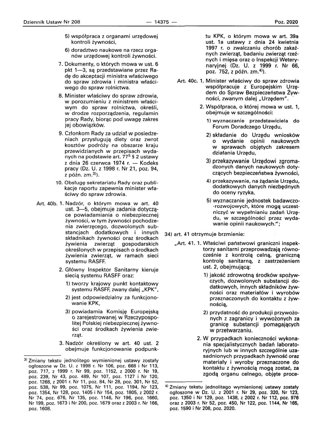 Dziennik Ustaw Nr 208-14375 - Poz. 2020 5) wsp6tpraca z organami urzedowe] kontroli zvwnosci, 6) doradztwo naukowe na rzecz organ6w urzedowe] kontroli zvwnosci. 7. Dokumenty, 0 ktorych mowa w ust.