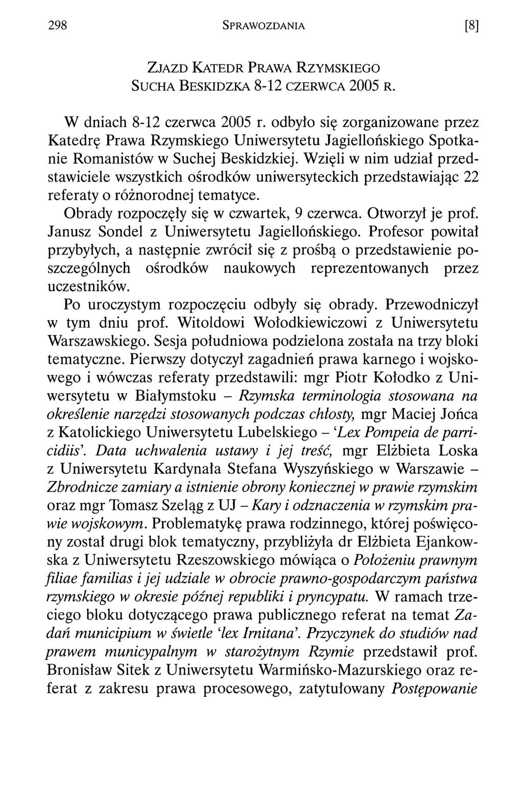 298 S p r a w o z d a n i a [8] Z j a z d K a t e d r P r a w a R z y m s k ie g o S u c h a B e s k id z k a. 8-12 c z e r w c a 2005 r. W dniach 8-12 czerwca 2005 r.