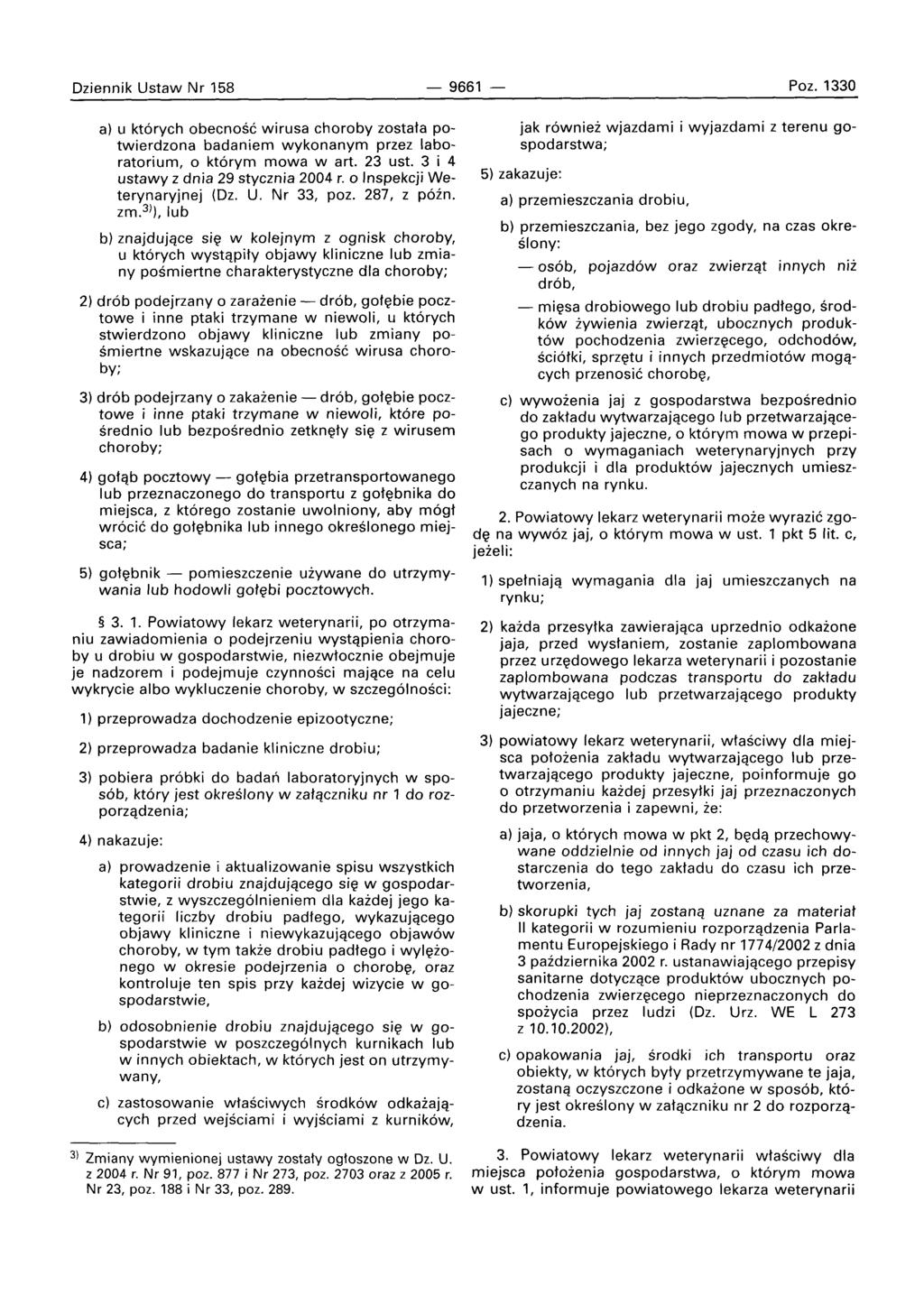 Oziennik Ustaw Nr 158-9661 Poz. 1330 a) u kt6rych obecnosc wirusa choroby zostata potwierdzona badaniem wykonanym przez laboratorium, 0 kt6rym mowa wart. 23 ust.