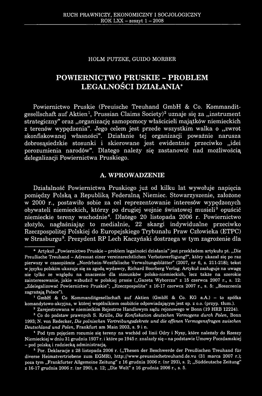 Jego celem jest przede wszystkim walka o zwrot skonfiskowanej własności.