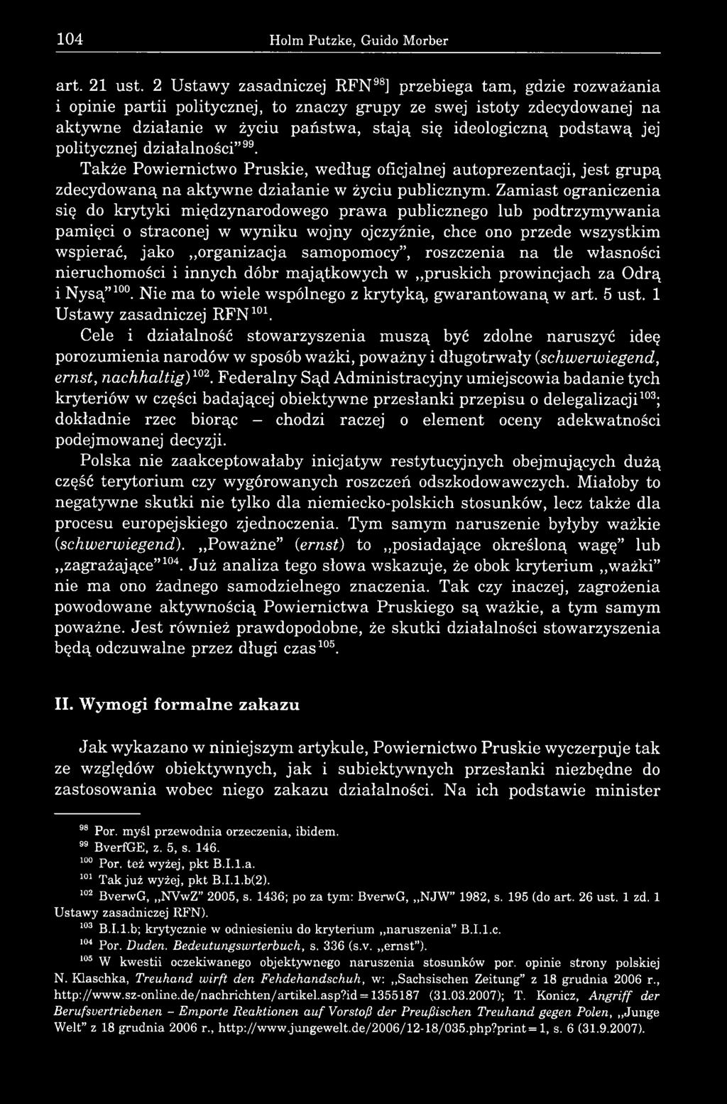 podstawą jej politycznej działalności 99. Także Powiernictwo Pruskie, według oficjalnej autoprezentacji, jest grupą zdecydowaną na aktywne działanie w życiu publicznym.