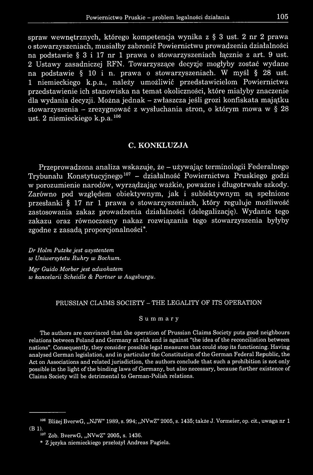 Towarzyszące decyzje mogłyby zostać wydane na podstawie 10 i n. prawa o stowarzyszeniach. W myśl 28 ust. 1 niemieckiego k.p.a., należy umożliwić przedstawicielom Powiernictwa przedstawienie ich stanowiska na temat okoliczności, które miałyby znaczenie dla wydania decyzji.