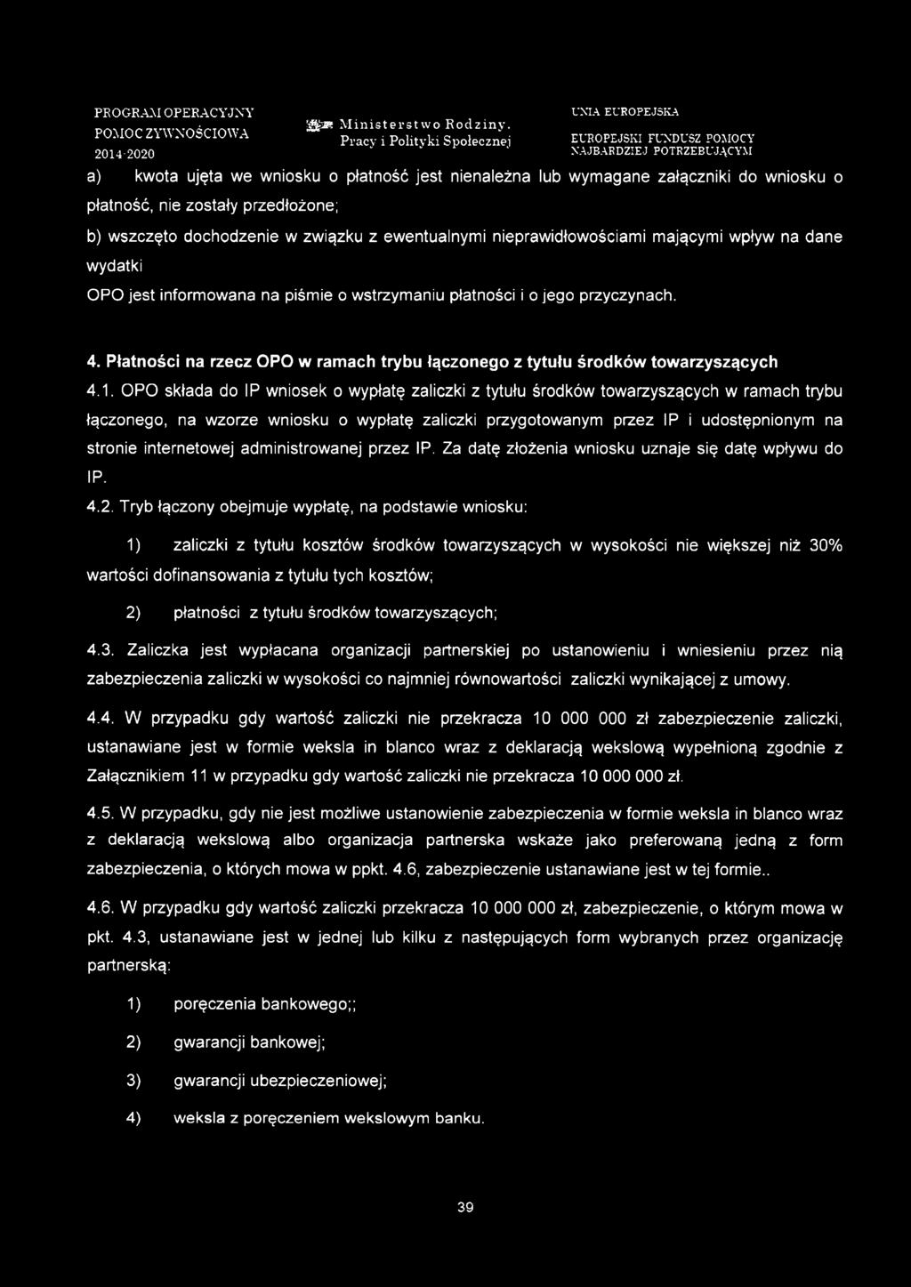 dochodzenie w związku z ewentualnymi nieprawidłowościami mającymi wpływ na dane wydatki OPO jest informowana na piśmie o wstrzymaniu płatności i o jego przyczynach. 4.