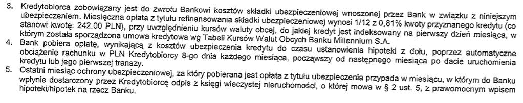 zawierający prawomocny wpis hipoteki. Opłata była pobierana automatycznie przez pozwaną ( 9 ust. 3 5). Przywoływany fragment Umowy Dodatkowym zabezpieczeniem pozwanej było tzw.