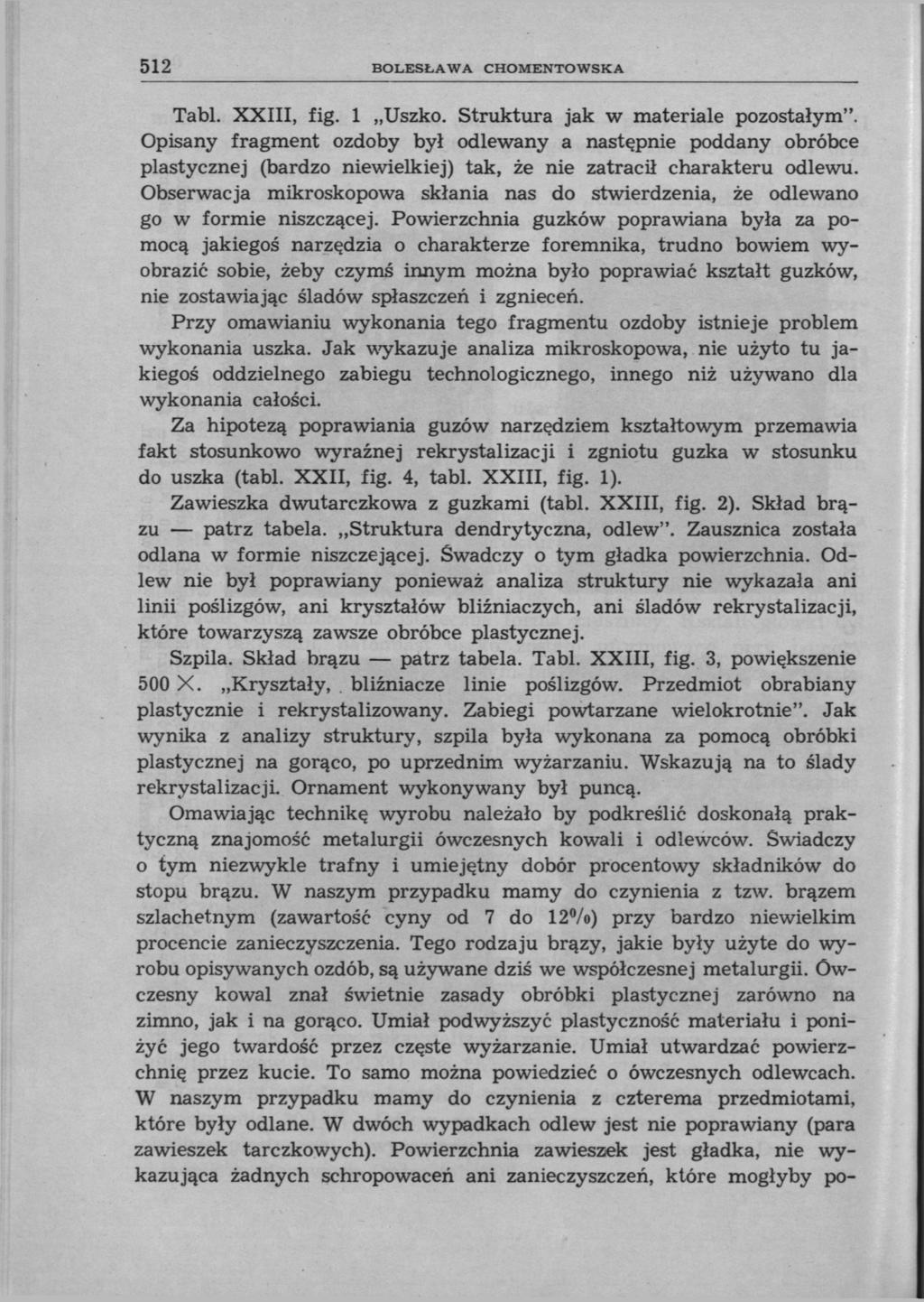 512 BOLESŁAWA CHOMENTOWSKA Tabl. XXIII, fig. 1 Uszko. Struktura jak w materiale pozostałym".