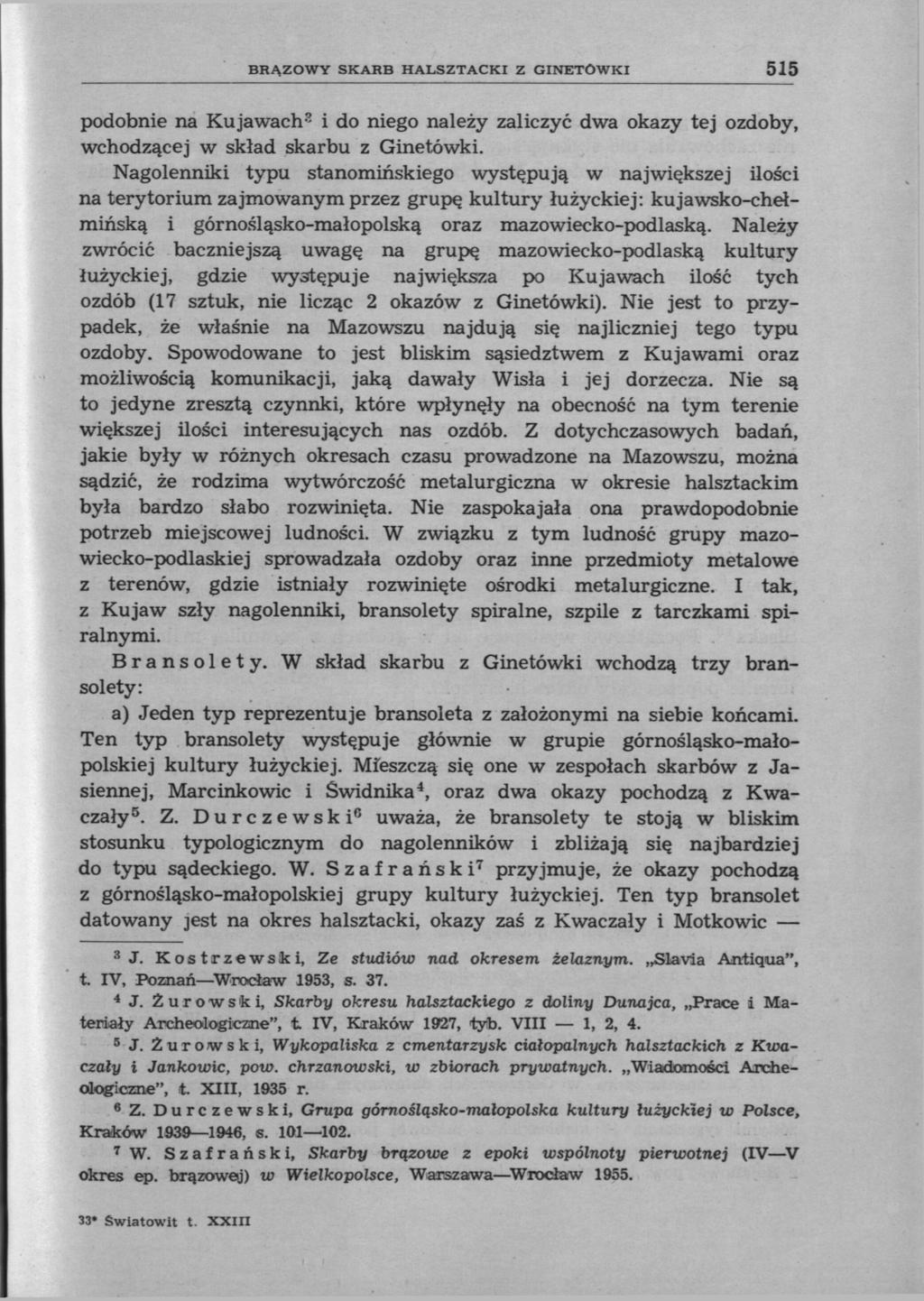 BRĄZOWY SKARB HALSZTACKI Z GINETOWKI 515 podobnie na Kujawach 3 i do niego należy zaliczyć dwa okazy tej ozdoby, wchodzącej w skład skarbu z Ginetówki.
