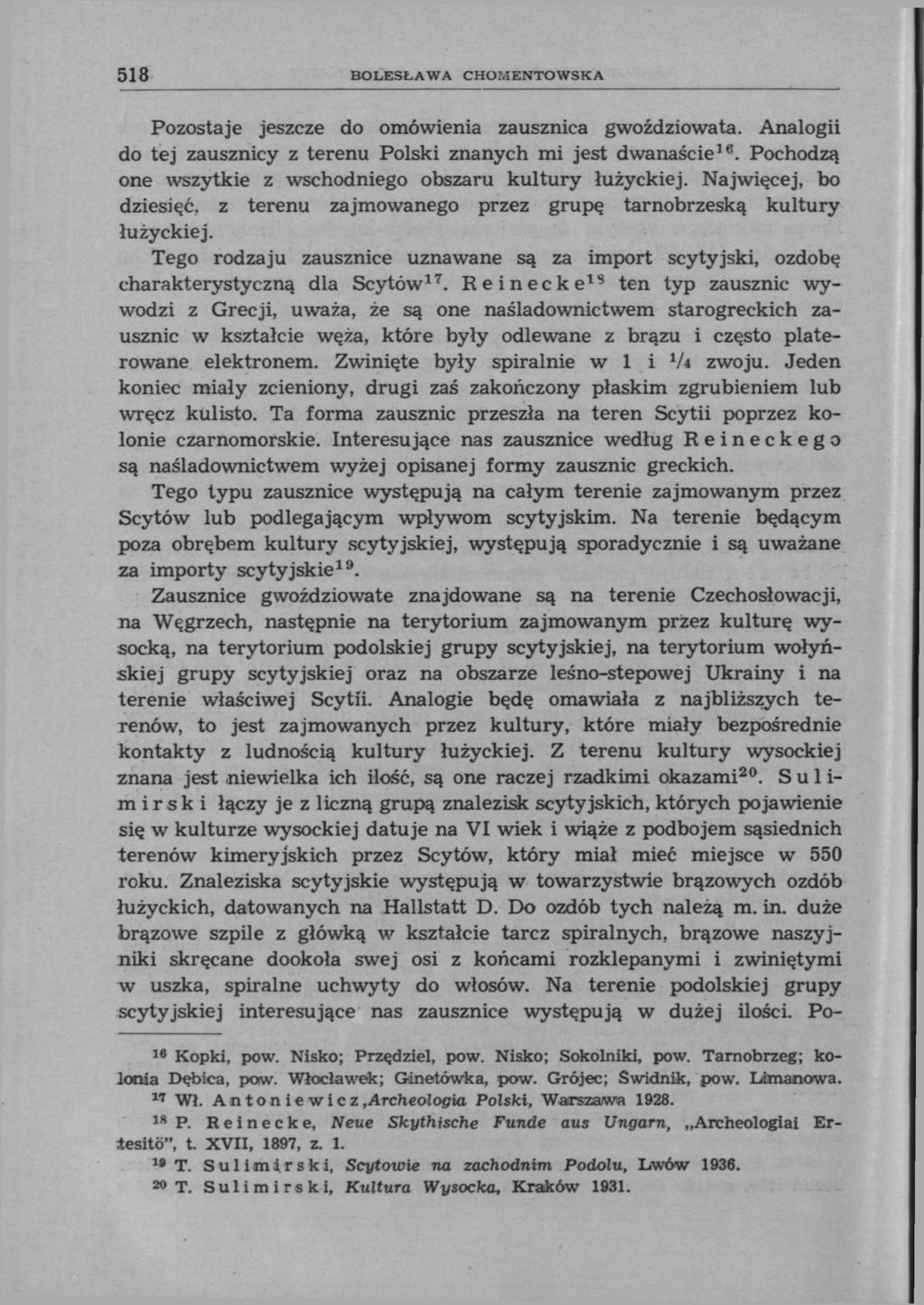 518 BOLESŁAWA CHOMENTOWSKA Pozostaje jeszcze do omówienia zausznica gwoździowata. Analogii do tej zausznicy z terenu Polski znanych mi jest dwanaście 16.