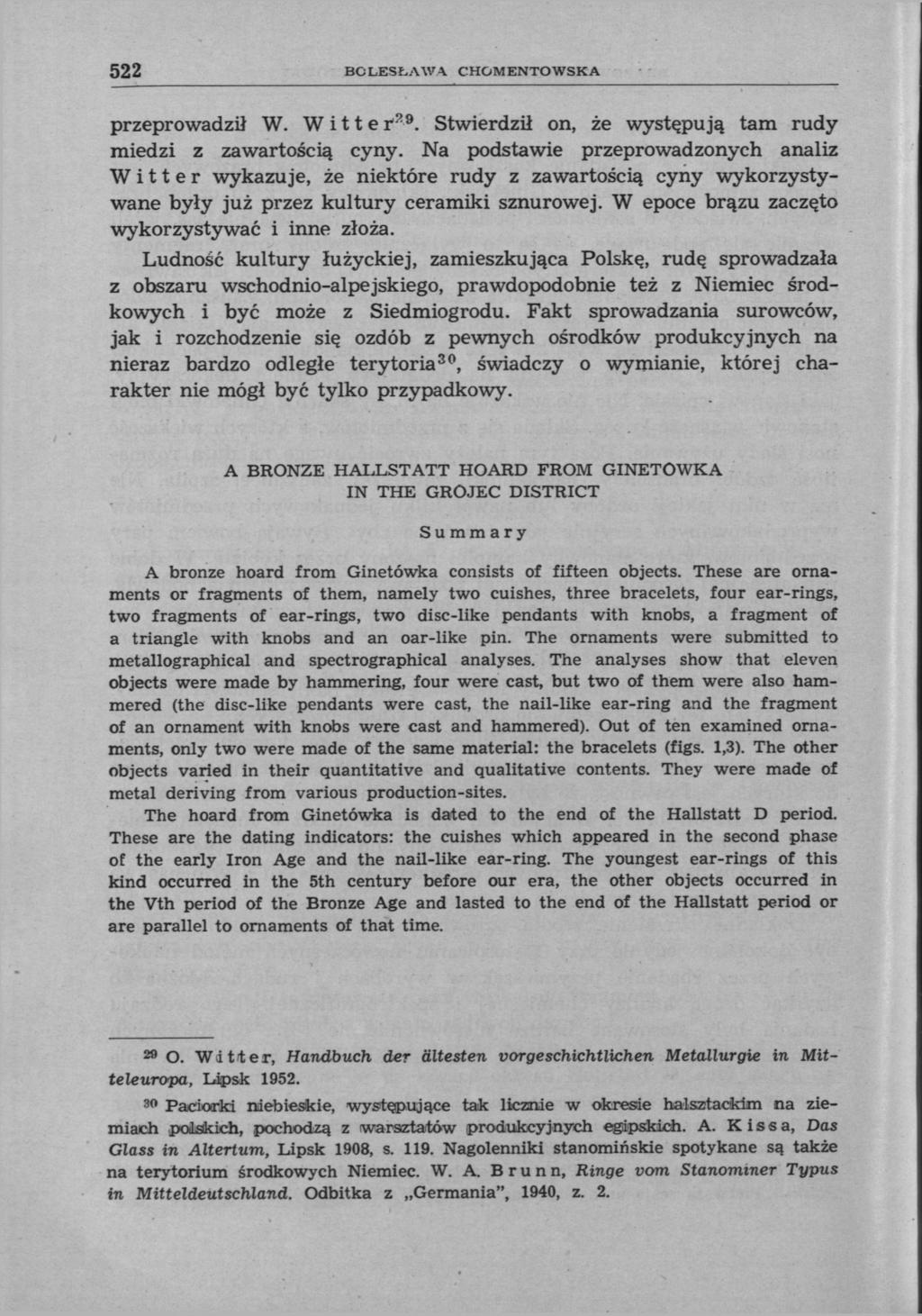 522 BOLESŁAWA CHOMENTOWSKA przeprowadził W. Witter 29. Stwierdził on, że występują tam rudy miedzi z zawartością cyny.