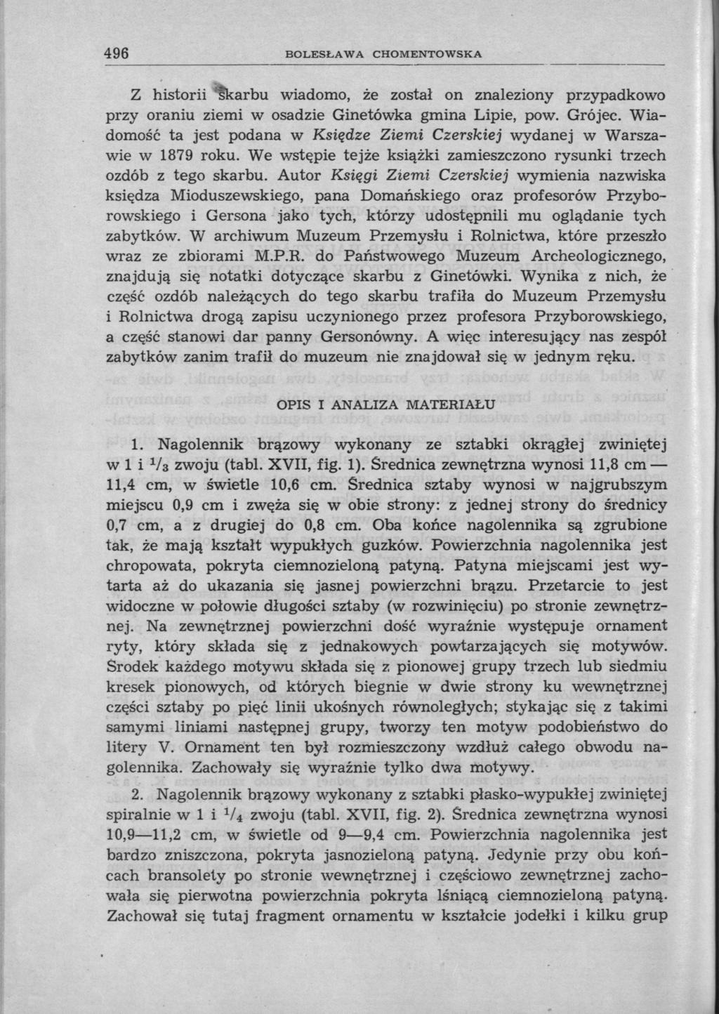 496 BOLESŁAWA CHOMENTOWSKA Z historii 'fkarbu wiadomo, że został on znaleziony przypadkowo przy oraniu ziemi w osadzie Ginetówka gmina Lipie, pow. Grójec.