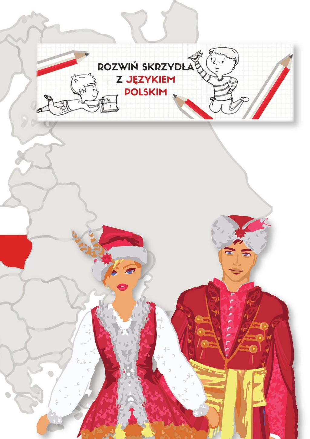 nr 2 (68) luty 2018 * Polak Mały 5 Językiem ojczystym jest kochany polski, Ciężki miał żywot przez kraje, przez troski.