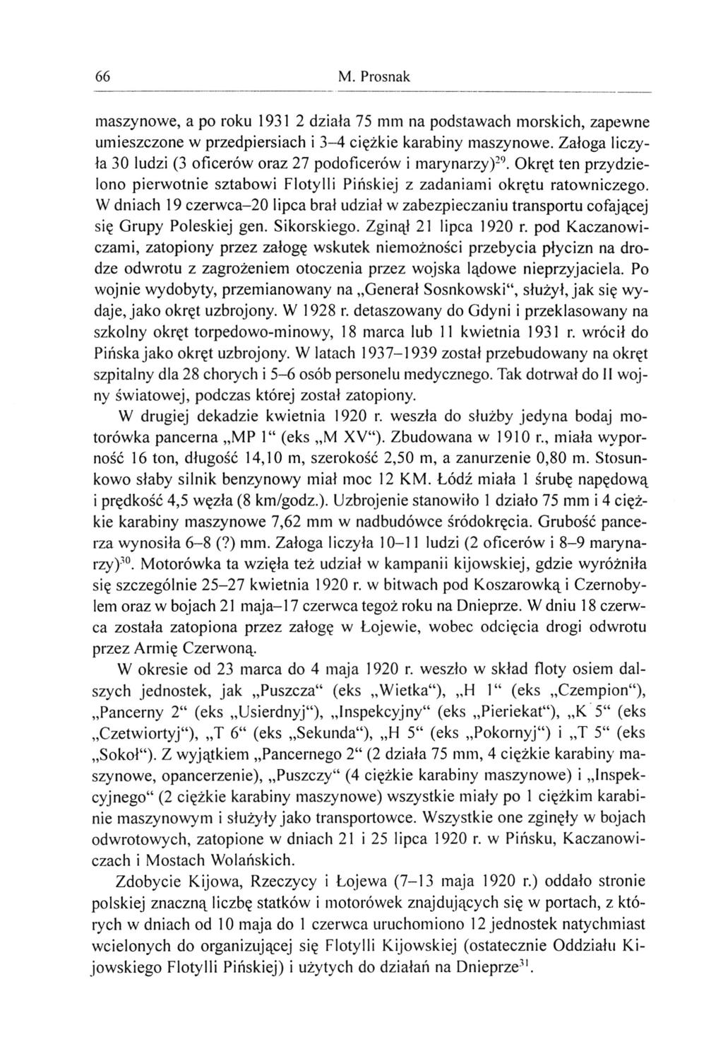 66 M. Prosnak maszynowe, a po roku 1931 2 działa 75 mm na podstawach morskich, zapewne umieszczone w przedpiersiach i 3-4 ciężkie karabiny maszynowe.