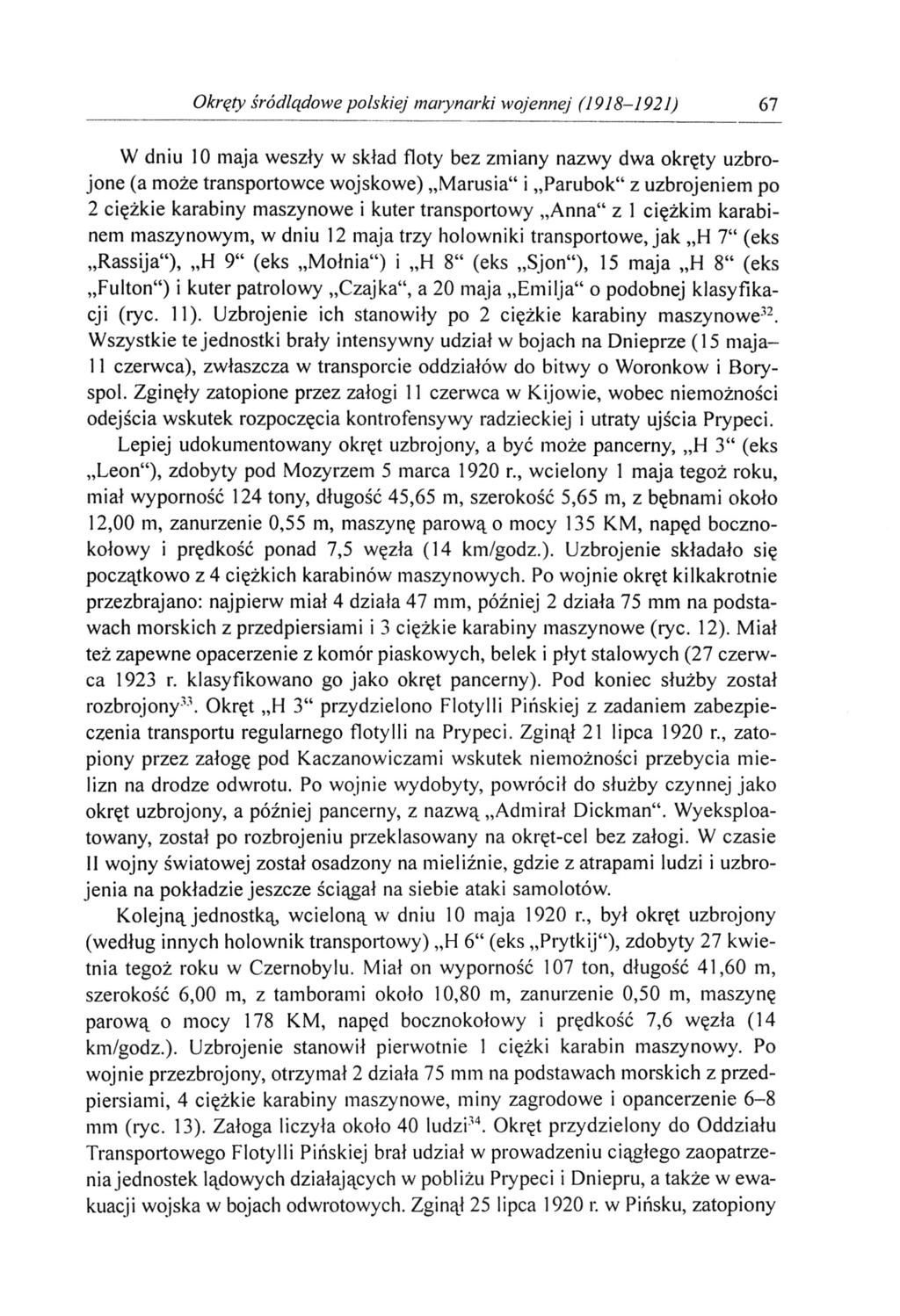 Okręty śródlądowe polskiej marynarki wojennej (1918-1921) 67 W dniu 10 maja weszły w skład floty bez zmiany nazwy dwa okręty uzbrojone (a może transportowce wojskowe) Marusia" i Parubok" z