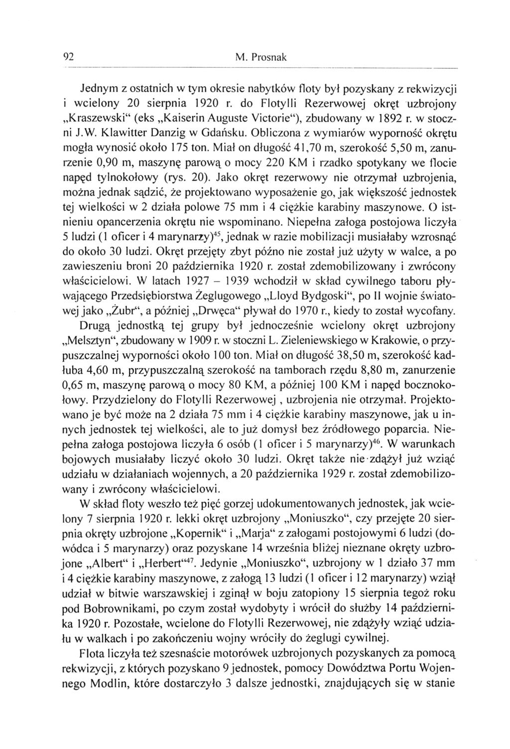 92 M. Prosnak Jednym z ostatnich w tym okresie nabytków floty był pozyskany z rekwizycji i wcielony 20 sierpnia 1920 r.