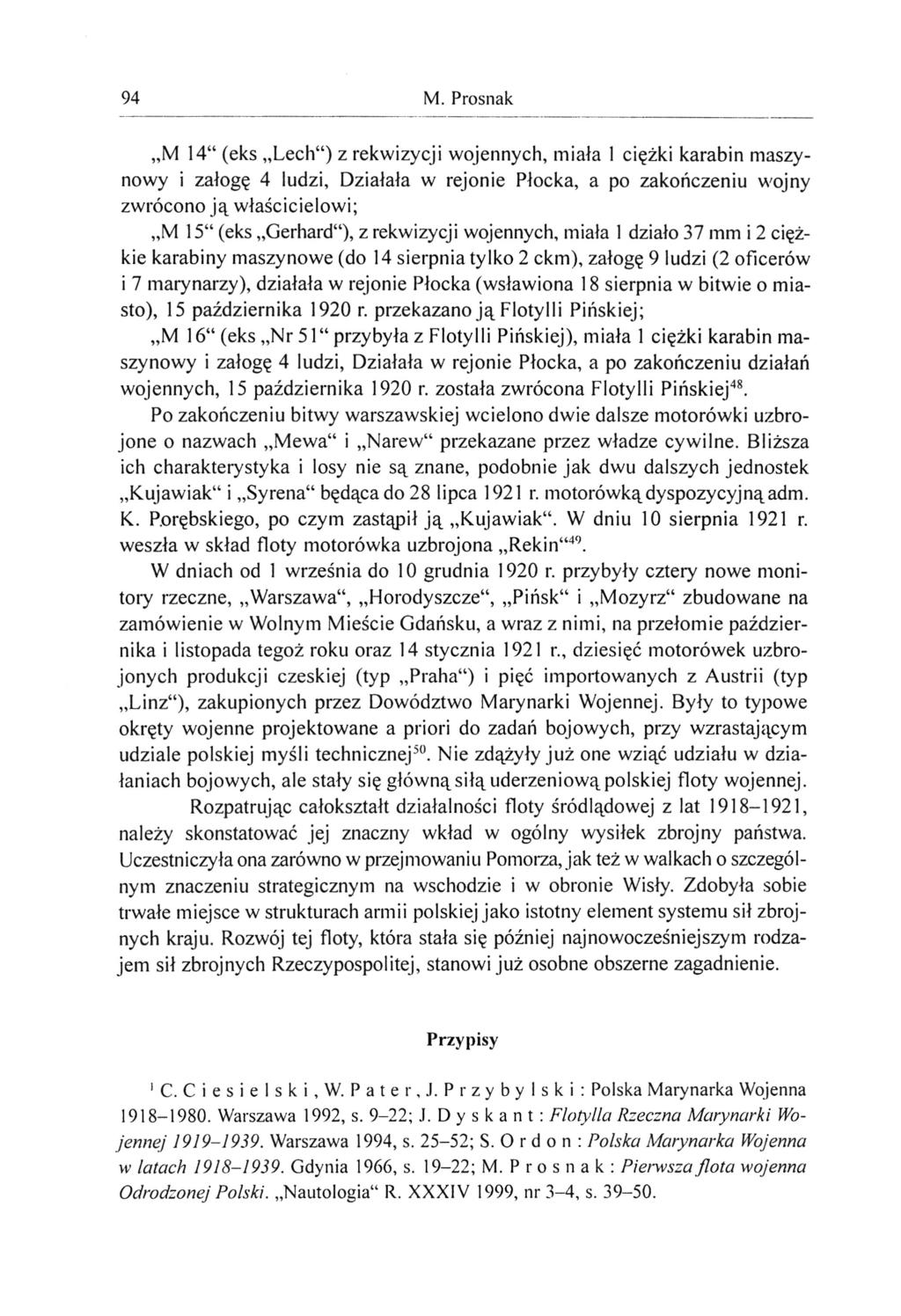 94 M. Prosnak M 14" (eks Lech") z rekwizycji wojennych, miała 1 ciężki karabin maszynowy i załogę 4 ludzi, Działała w rejonie Płocka, a po zakończeniu wojny zwrócono ją właścicielowi; M 15" (eks