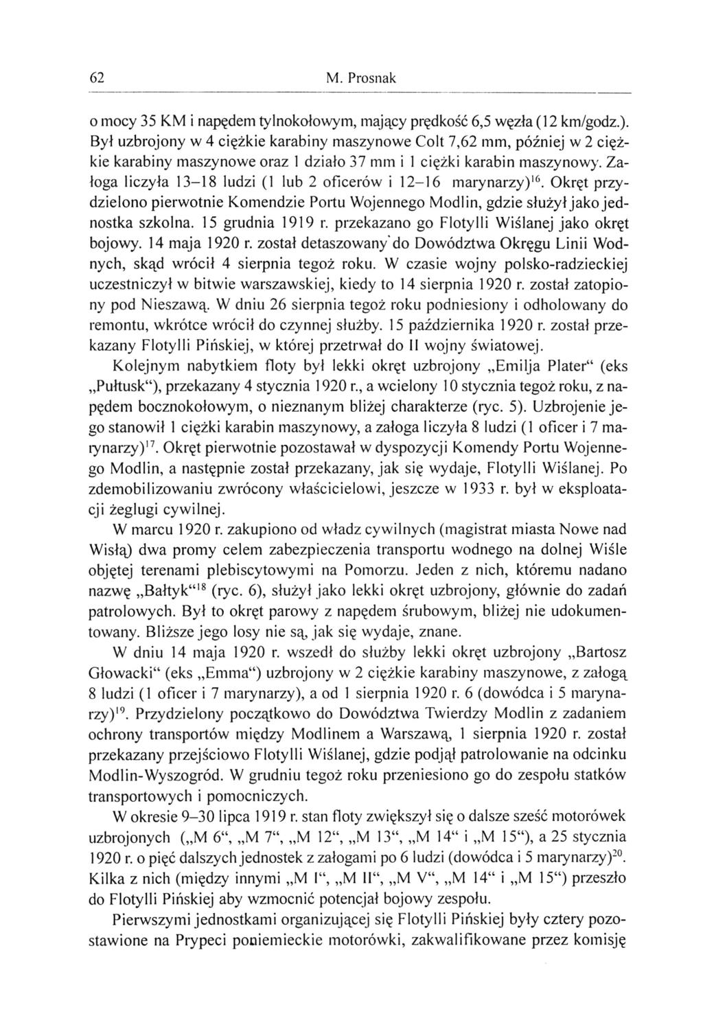 62 M. Prosnak o mocy 35 KM i napędem tylnokołowym, mający prędkość 6,5 węzła (12 km/godz.).