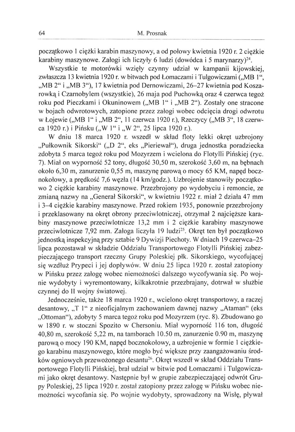 64 M. Prosnak początkowo 1 ciężki karabin maszynowy, a od połowy kwietnia 1920 r. 2 ciężkie karabiny maszynowe. Załogi ich liczyły 6 ludzi (dowódca i 5 marynarzy) 24.