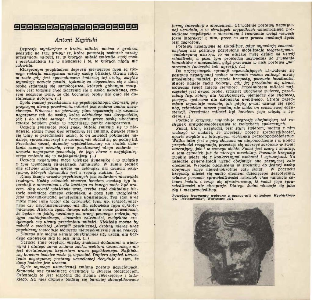 Antoni Kępiński Depresje wynikające z braku miłości można z grubsza podzielić na trzy grupy: te, które powstają wskutek utraty przedmiotu miłości, te, w których miłość zmieniła swój znak i