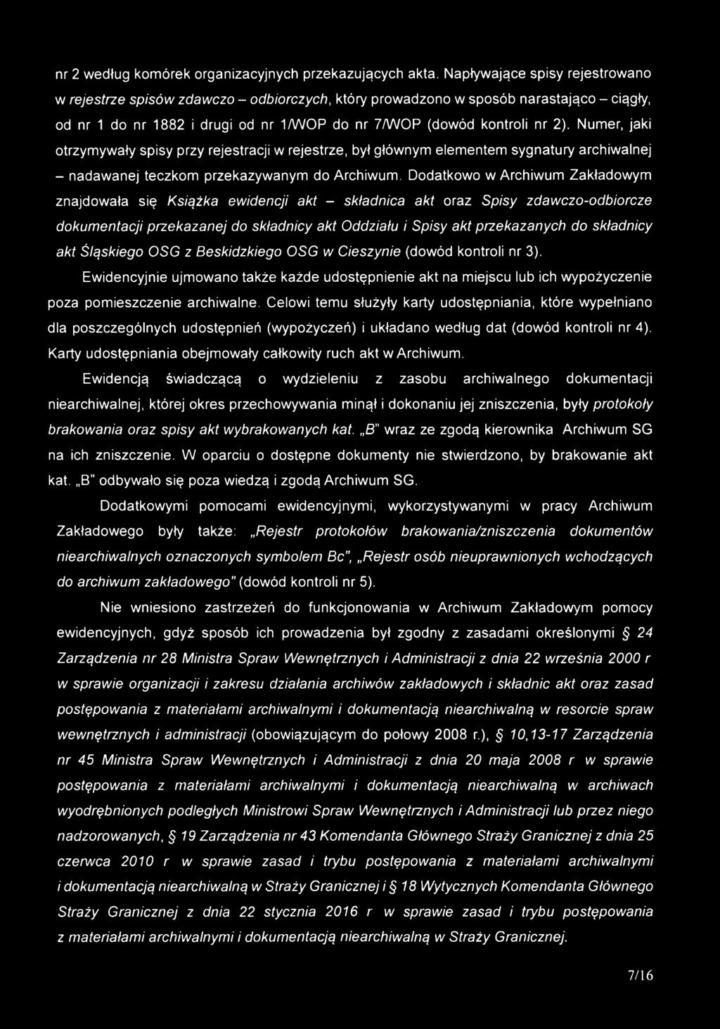 Numer, jaki otrzymywały spisy przy rejestracji w rejestrze, był głównym elementem sygnatury archiwalnej - nadawanej teczkom przekazywanym do Archiwum.