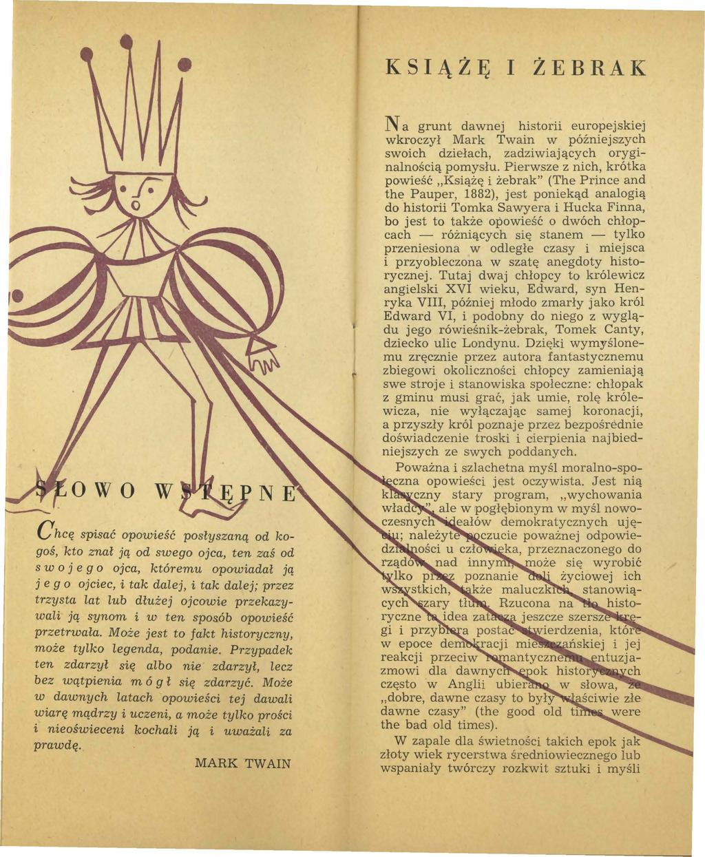 w Chcę spisać opowieść posłyszaną od kogoś, kto znał ją od swego ojca, ten zaś od s w o j e g o ojca, któremu opowiadał ją j e go ojciec, i tak dalej, i tak dalej; przez trzysta lat lub dłużej