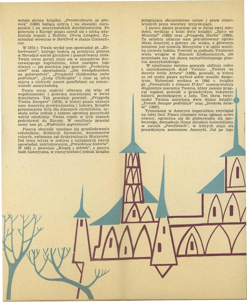 wstała słynna książka: Prostaczkowie z.a granicą" (1869) będąca satyrą i na stosunki europejskie i na amerykańskich dorobkiewiczów.